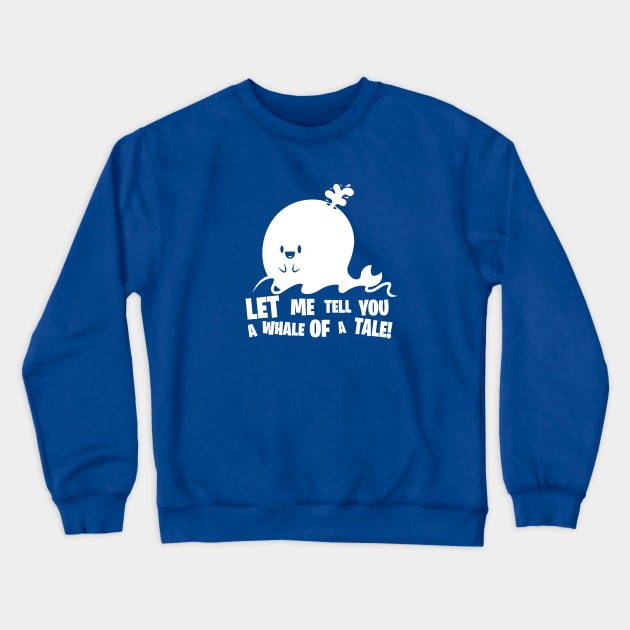 Whale Of A Tale Crewneck Sweatshirt by SWIFTYSPADE